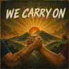 We Carry On