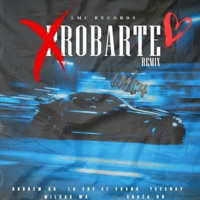 Robarte (Remix) - Single - LA ENE EL ENANO, Andrew GG, SKUZA09, WilsaxMX & Yeesnay