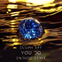 You Do (Entheo Remix) - Single - Elijah Ray & Entheo
