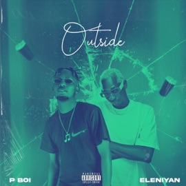Outside (feat. Eleniyan) P BOI