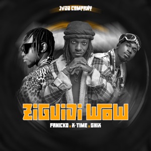 Ziguidi Wow (feat. Fanicko & Ghix)