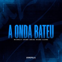 A Onda Bateu (feat. Sara Sol) - Single - DJ JB Mix, MC CAROL 011, MC Mari & Mc India