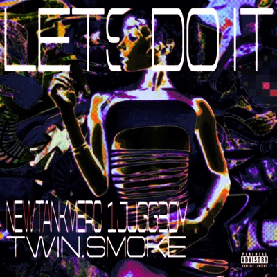 Let's Do It (feat. Twin.Smoke & newtankmerc) - Single
