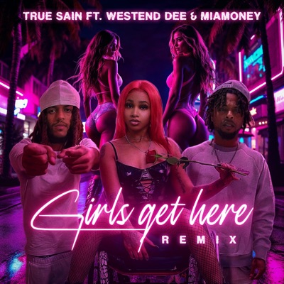 Girls Get Here (feat. Westend Dee & Miamoney) [Remix] - Single
