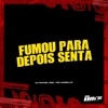 Fumou para Depois Senta - Single