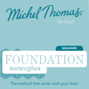 Foundation Norwegian (Michel Thomas Method) - Full course - Michel Thomas & Angela Shury-Smith