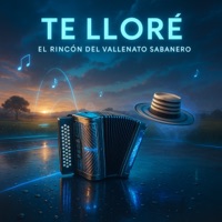 Te Llore - Single - El Rincón del Vallenato Sabanero