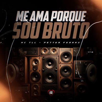 Me Ama Porque Sou Bruto - Single