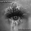 DEBORA DORA - look at my eyes