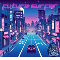 Future Surfer - Single - Acrion