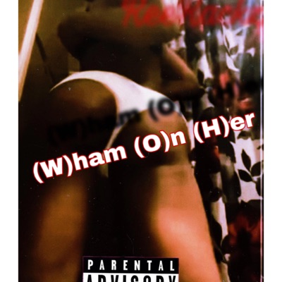 Wham On Her(W O H) - Single