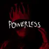 POWERLESS
