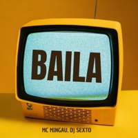 Baila - Single - Mc Mingau & Dj Sexto