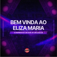 Bem Vinda ao Eliza Maria - Single - Mc Guel Sp & MC SASA ZN