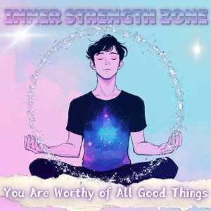 You Are Worthy of All Good Things