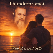 Nur Du und Wir - Thunderpromot