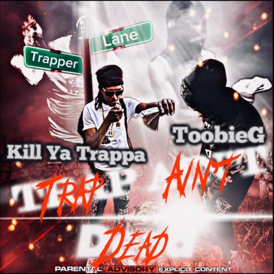 Trap Ain’t Dead (feat. Kill Ya Trapper)