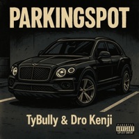 PARKINGSPOT (feat. Dro Kenji) - Single - TyBully