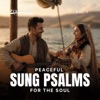 Peaceful Sung Psalms for the Soul, Vol. 1