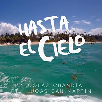 Hasta el Cielo (feat. Lucas San Martin) - Single