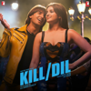 Kill Dil (Original Motion Picture Soundtrack) - Shankar Ehsaan Loy & Shaad Ali