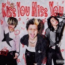 Kiss You Miss You