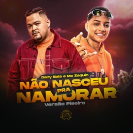 Não Nasceu pra Namorar De Olho no Hit, Dany Bala & MC Zaquin