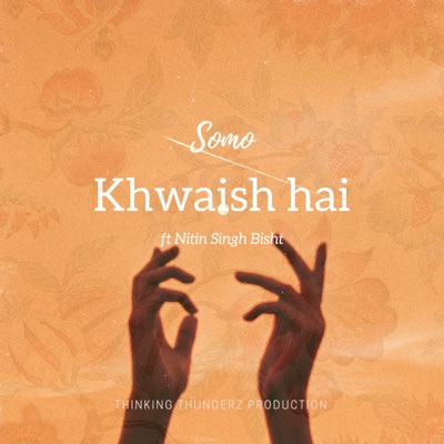 Khwaish Hai (feat. Nitin Singh Bisht) - Single
