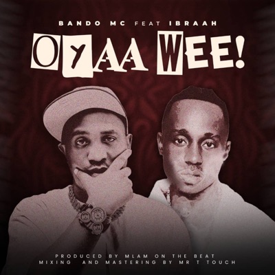 Oyaah Weeeh!! (feat. Ibraah) - Single