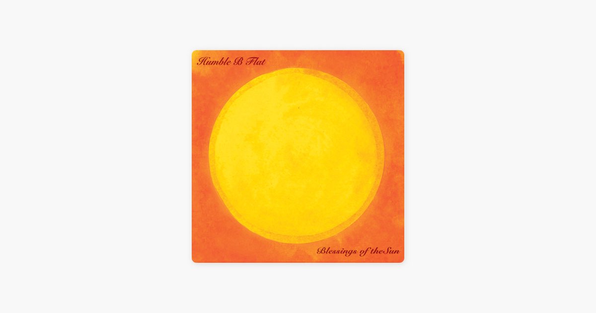 Blessings of the Sun - Album by Humble B Flat - Apple Music
