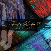 Simply Worship 2 - Uriel Vega