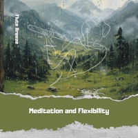 Meditation and Flexibility - Flute Breeze, Yoga Music Followers & Just Relax Music Universe