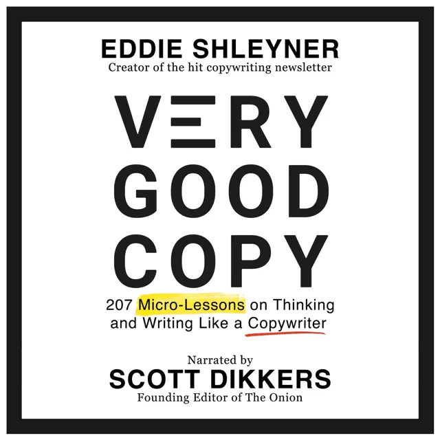Very Good Copy: 207 Micro-Lessons on Thinking and Writing Like a Copywriter (Unabridged)