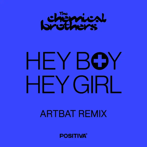 Hey Boy Hey Girl (ARTBAT Remix) - The Chemical Brothers: Song