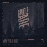 Chances Are - Single - Jay Roecker