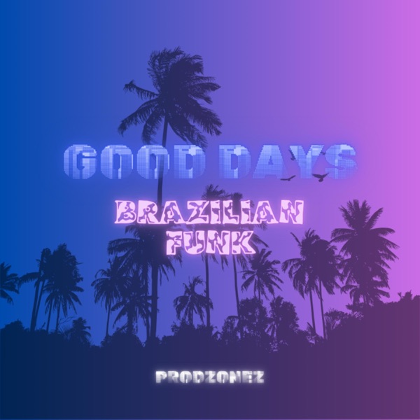 Good Days (Brazilian Funk)