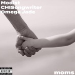 moms (feat. Chisongwriter & Omega Jade) - Single