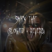 Smack That (Slowed + reverb) artwork