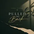 Pulled Me Back