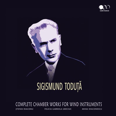 Sigismund Toduță: Complete Chamber Works for Wind Instruments