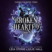 Broken Hearted: Cursed Fae, Book 3 (Unabridged) - Leia Stone & Julie Hall