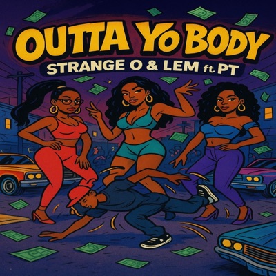 Outta Yo Body (feat. Skyler Clay & PT) - Single