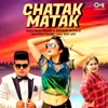 Chatak Matak - Single