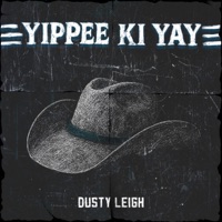 YIPPEE KI YAY - Single - Dusty Leigh