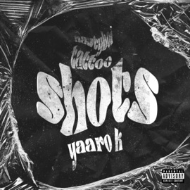 Shots (feat. Yaaro K) Nawtyboi Tattoo