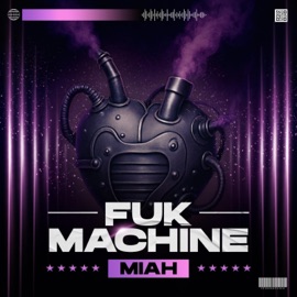Fuk Machine (feat. AG BLAXX) MIAH