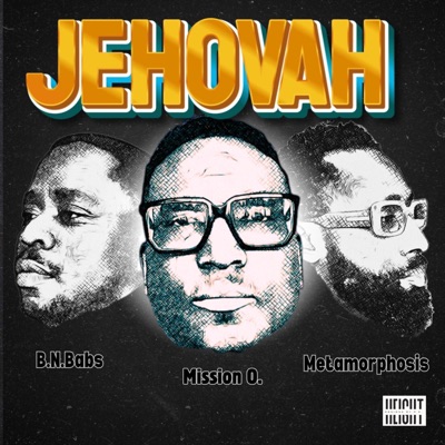 JEHOVAH (feat. Metamorphosis & BN Babs) - Single