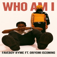Who Am I (feat. Oriyomi Iscoming) - Single - Faveboy Ryme