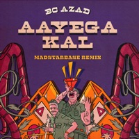 Aayega Kal (MadStarBase Remix) - Single - BC Azad & MadStarbase