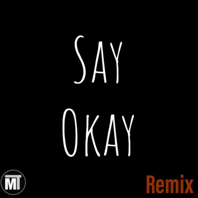 Say Okay (Remix) [feat. Ben Reilly] - Single